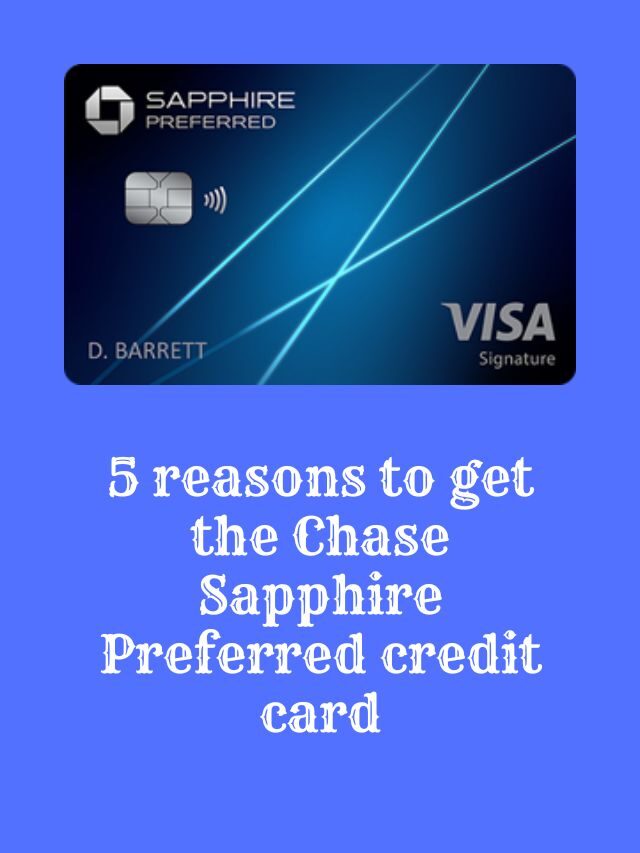 5 reasons to get Chase Sapphire Credit Card